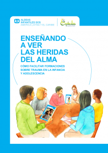 Portada de "Enseñando a ver las heridas del alma. Cómo facilitar formaciones sobre trauma en la infancia y adolescencia", con una imagen en acuarela de seis personas sentadas alrededor de una mesa en actitud de estar formándose, una de ellas con el Manual "Acompañando las heridas del alma" en la mano, y los logotipos de Aldeas Infantiles SOS y Espirales Consultoría de Infancia